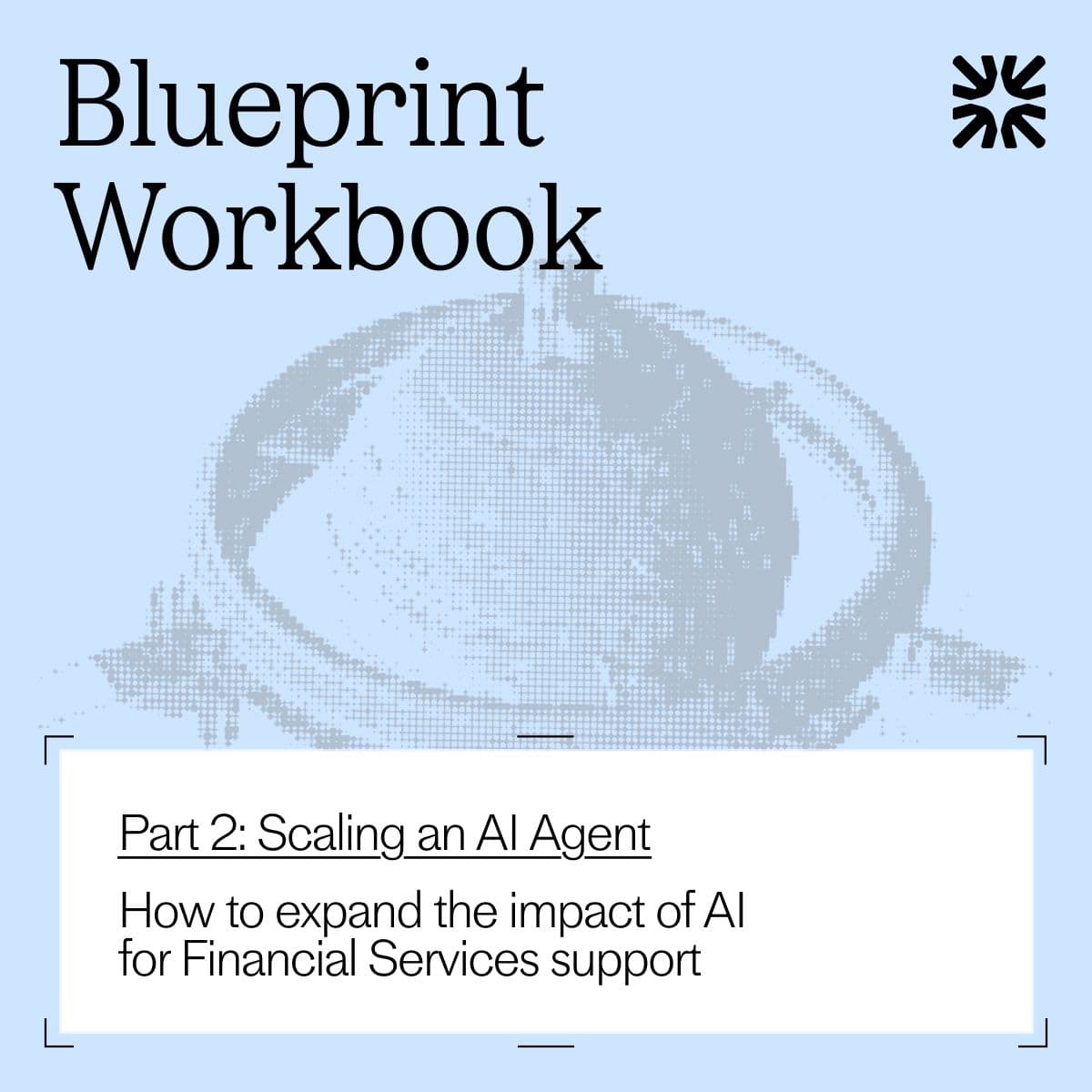 Blueprint Workbook Part 2: Scaling an AI Agent for financial services image